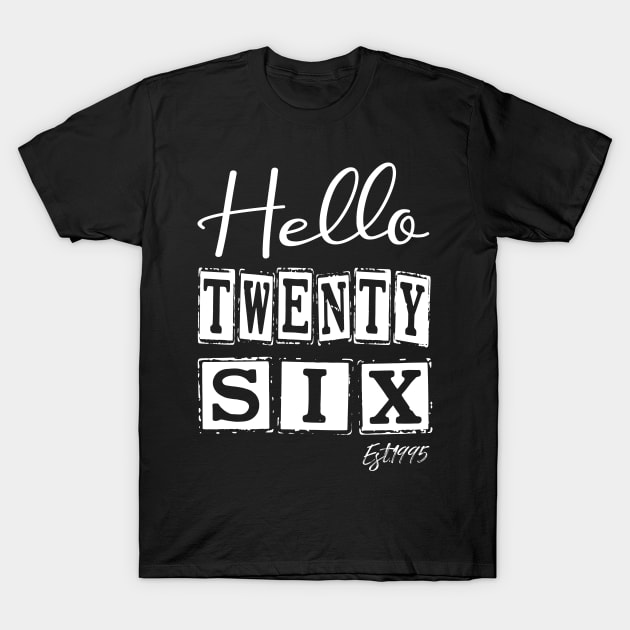 Hello Twenty six Est.1995 26th Funny Birthday T-Shirt by shopcherroukia